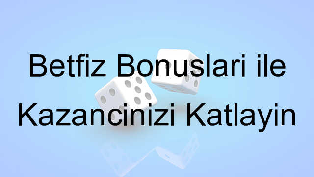 Betfiz bonusları