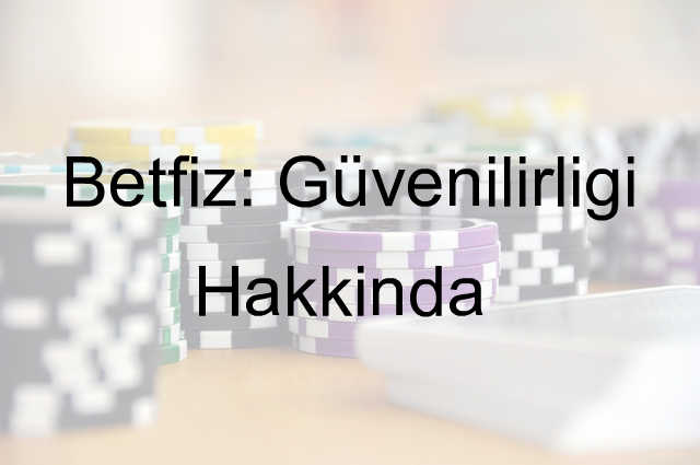 Betfiz Güvenilir Mi ?Hakkında Herşey 2 Betfiz güvenilir mi