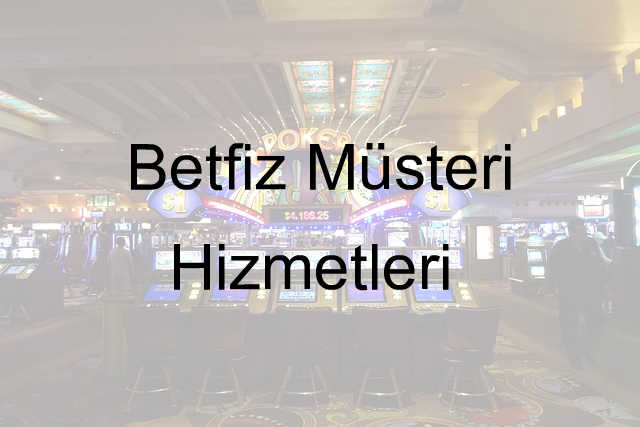Betfiz Müşteri Hizmetleri 4 Betfiz müşteri hizmetleri