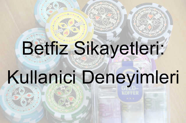Betfiz şikayet